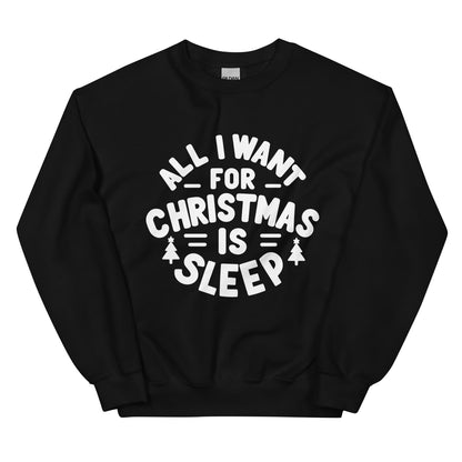 All I Want for Christmas is Sleep Sweatshirt