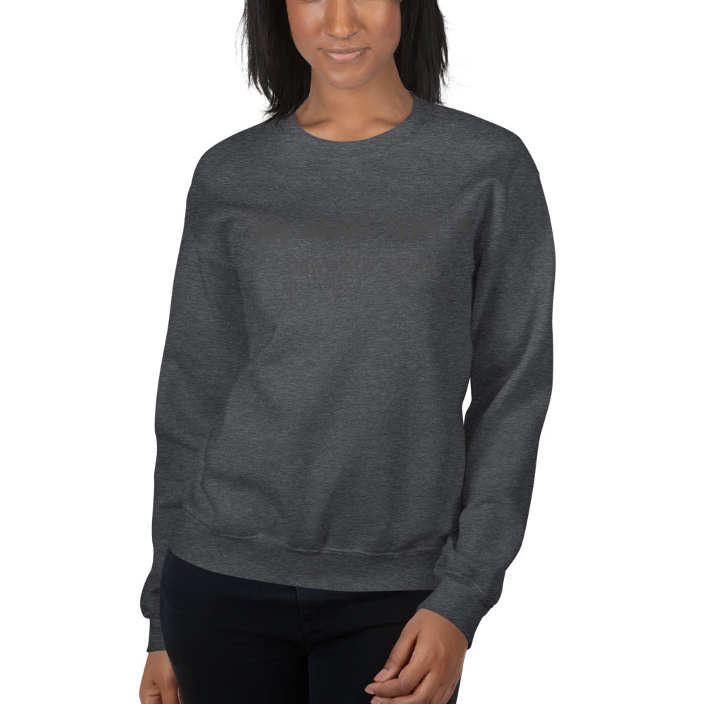 My Blood Type is Pumpkin Spice Sweatshirt