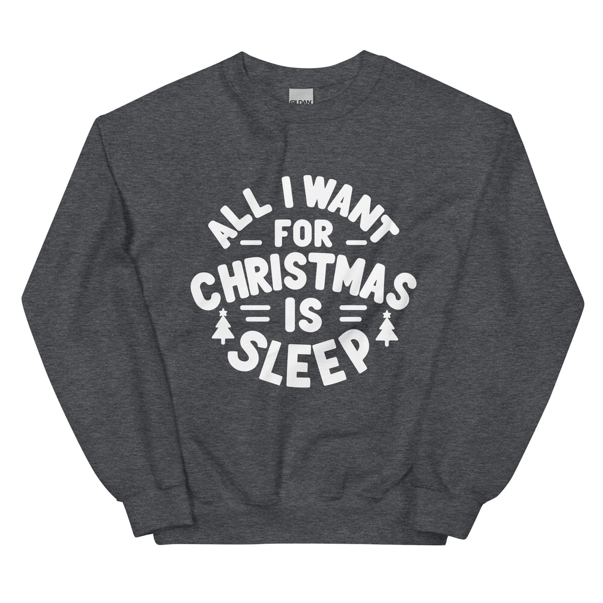 All I Want for Christmas is Sleep Sweatshirt