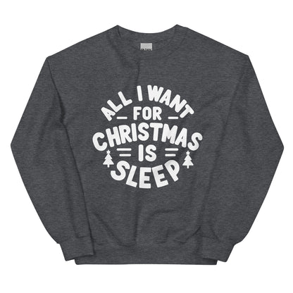 All I Want for Christmas is Sleep Sweatshirt