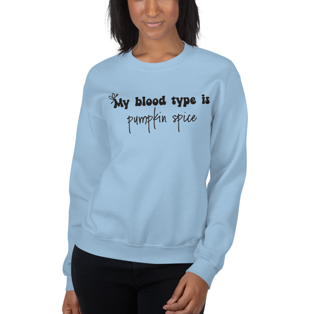 My Blood Type is Pumpkin Spice Sweatshirt
