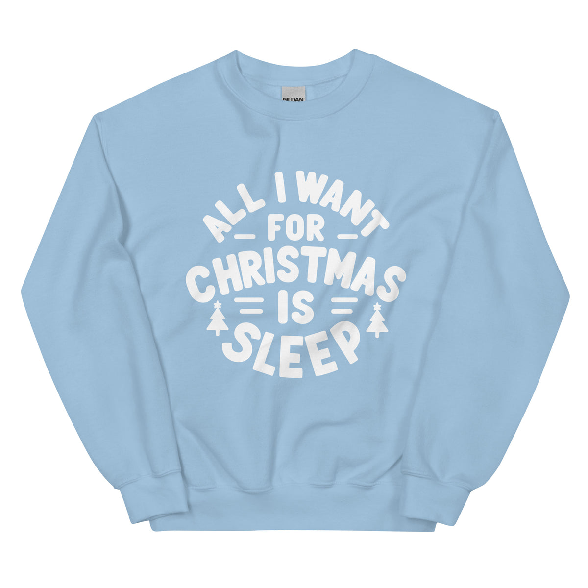 All I Want for Christmas is Sleep Sweatshirt