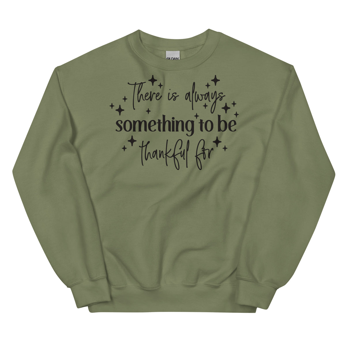 There Is Always Something to Be Thankful For Sweatshirt