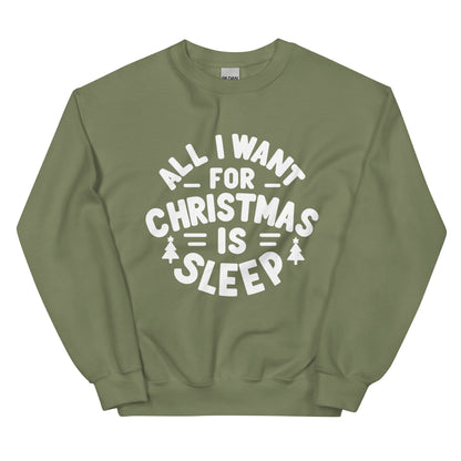 All I Want for Christmas is Sleep Sweatshirt