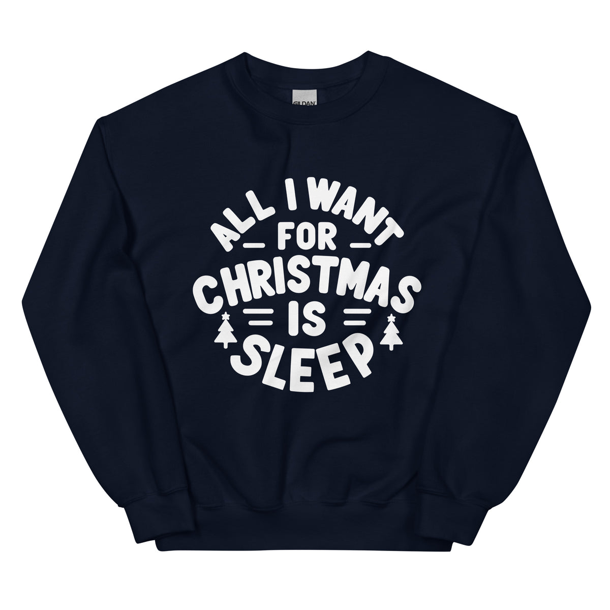 All I Want for Christmas is Sleep Sweatshirt