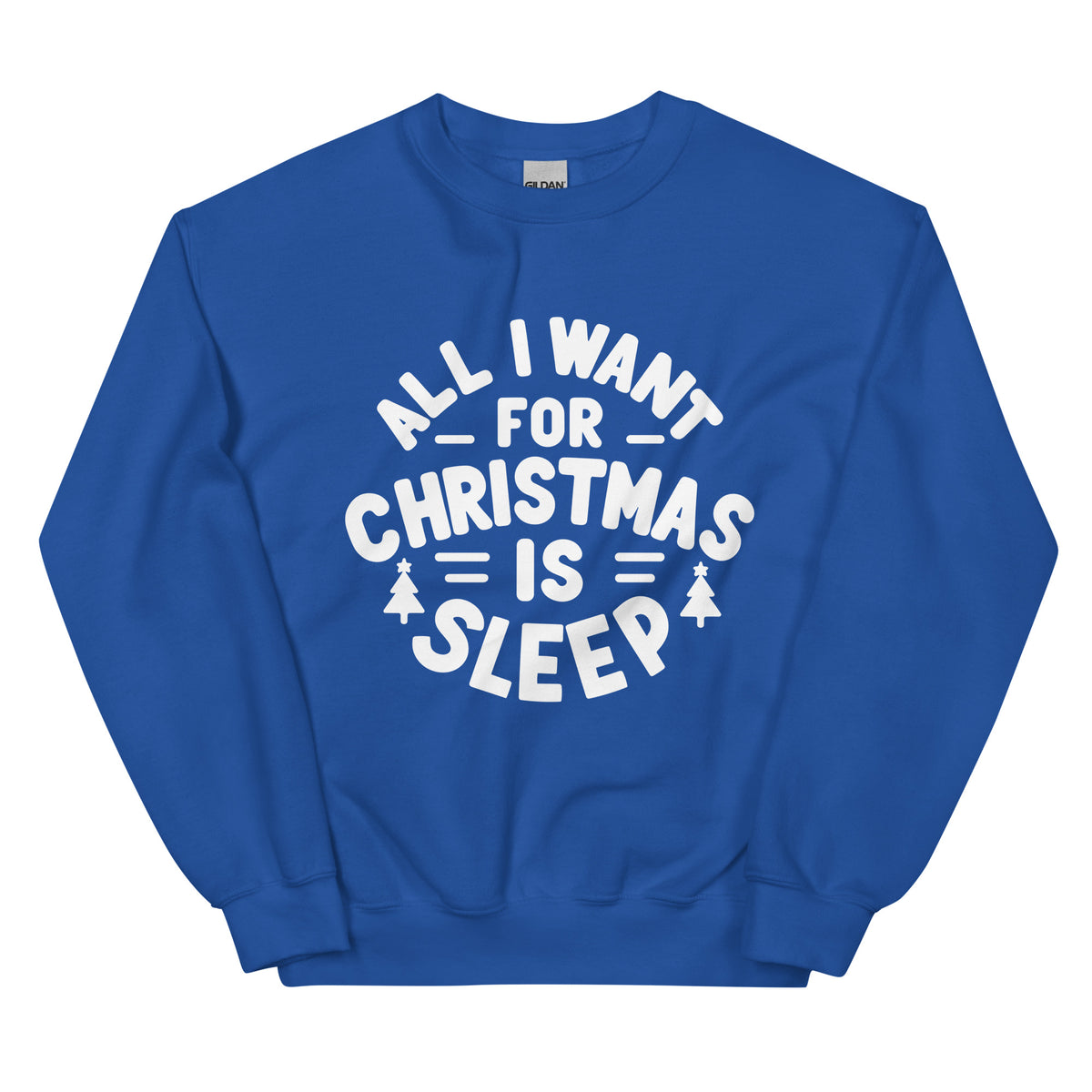 All I Want for Christmas is Sleep Sweatshirt