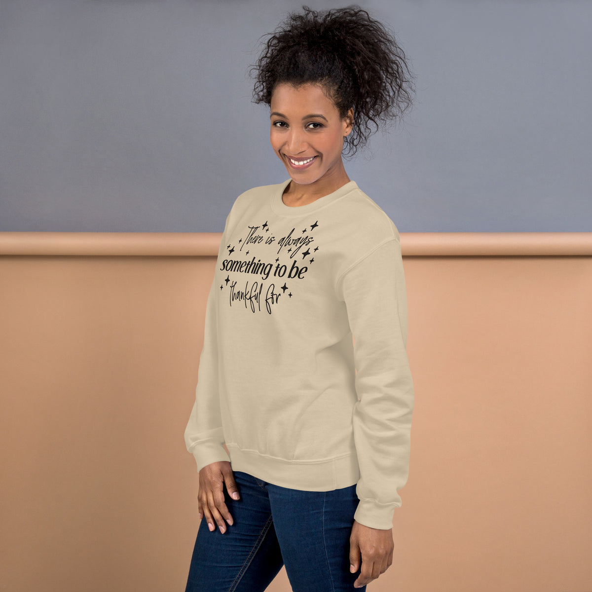 There Is Always Something to Be Thankful For Sweatshirt