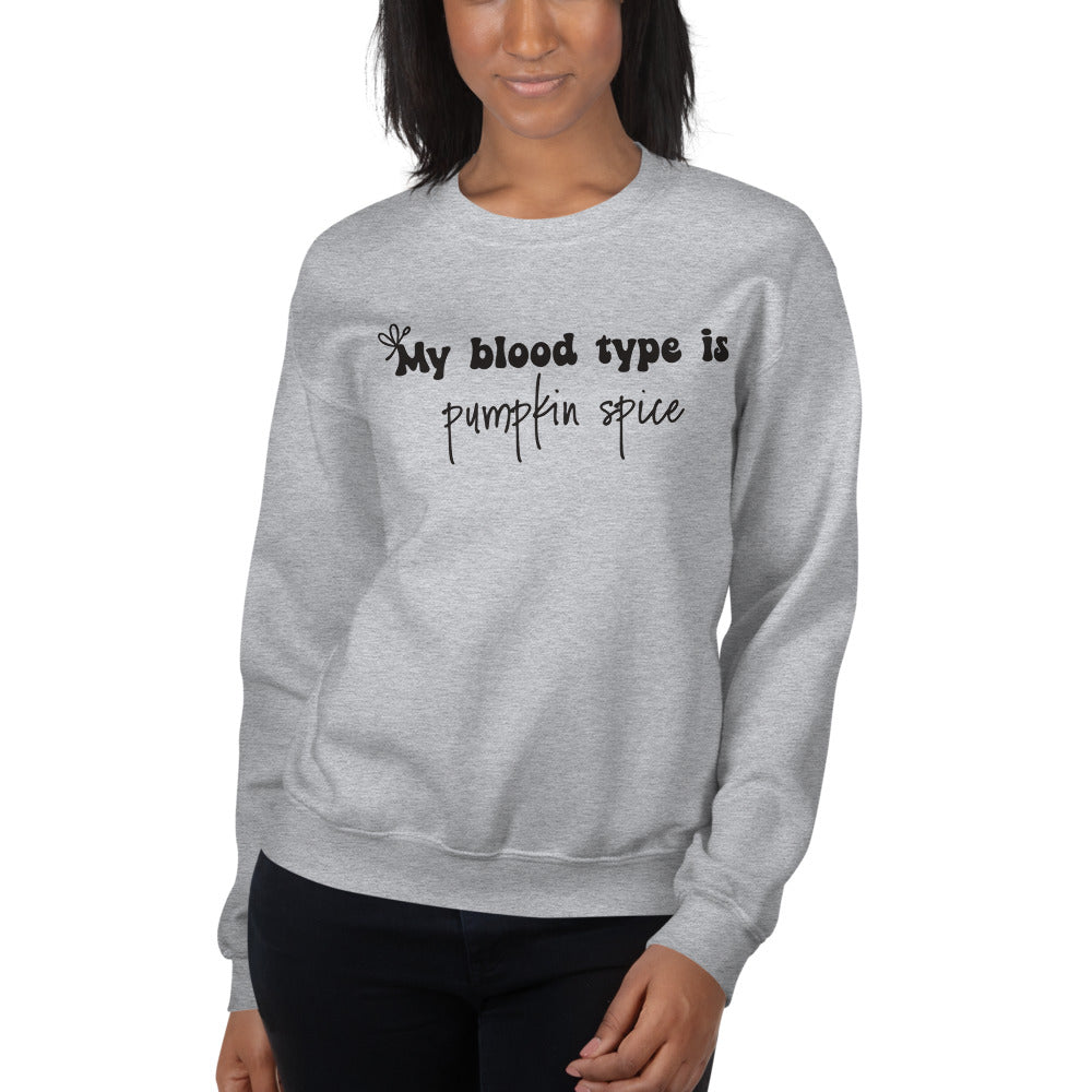 My Blood Type is Pumpkin Spice Sweatshirt