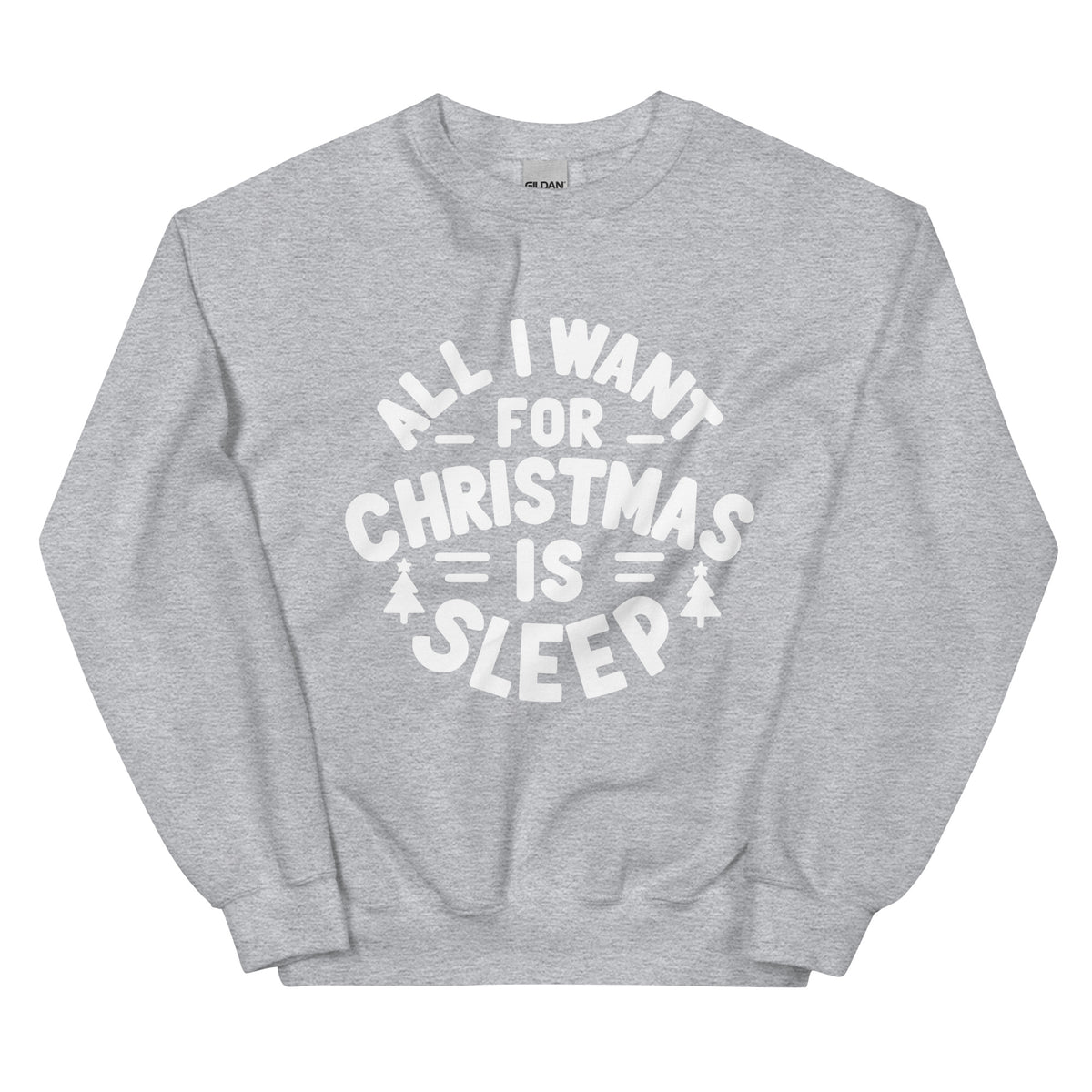 All I Want for Christmas is Sleep Sweatshirt