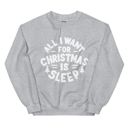 All I Want for Christmas is Sleep Sweatshirt