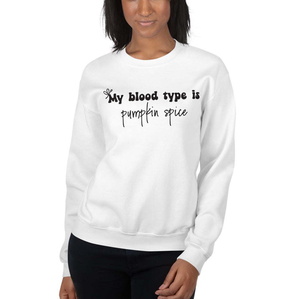 My Blood Type is Pumpkin Spice Sweatshirt