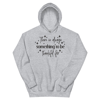 There Is Always Something to Be Thankful For Hoodie