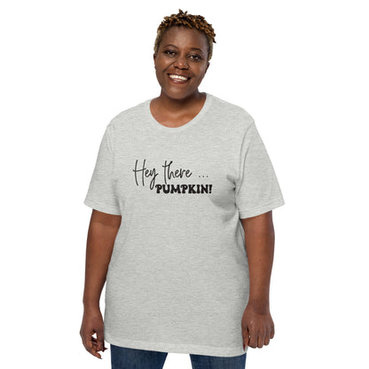 Hey There... Pumpkin! T-Shirt