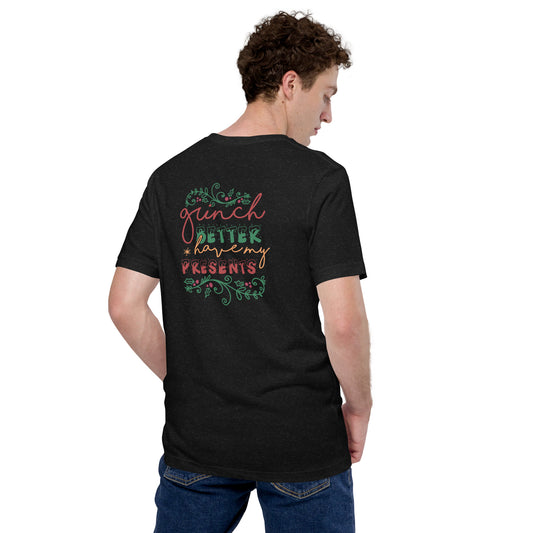 Grinch Better Have My Presents - Cursive T-Shirt