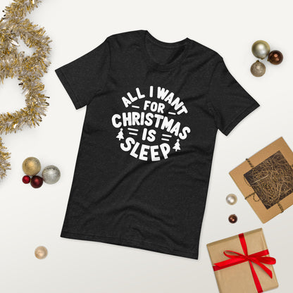 All I Want for Christmas is Sleep T-Shirt