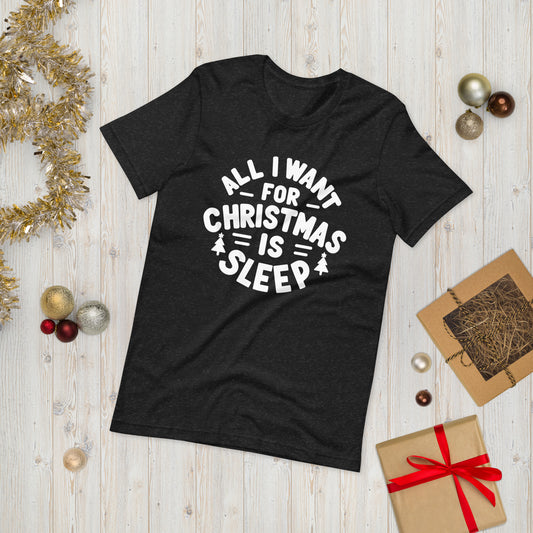 All I Want for Christmas is Sleep T-Shirt