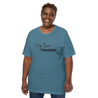 Hey There... Pumpkin! T-Shirt
