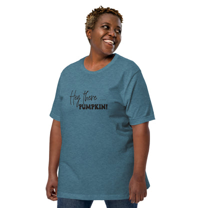 Hey There... Pumpkin! T-Shirt