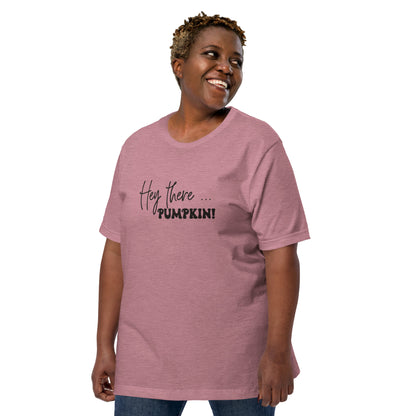 Hey There... Pumpkin! T-Shirt