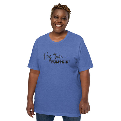 Hey There... Pumpkin! T-Shirt