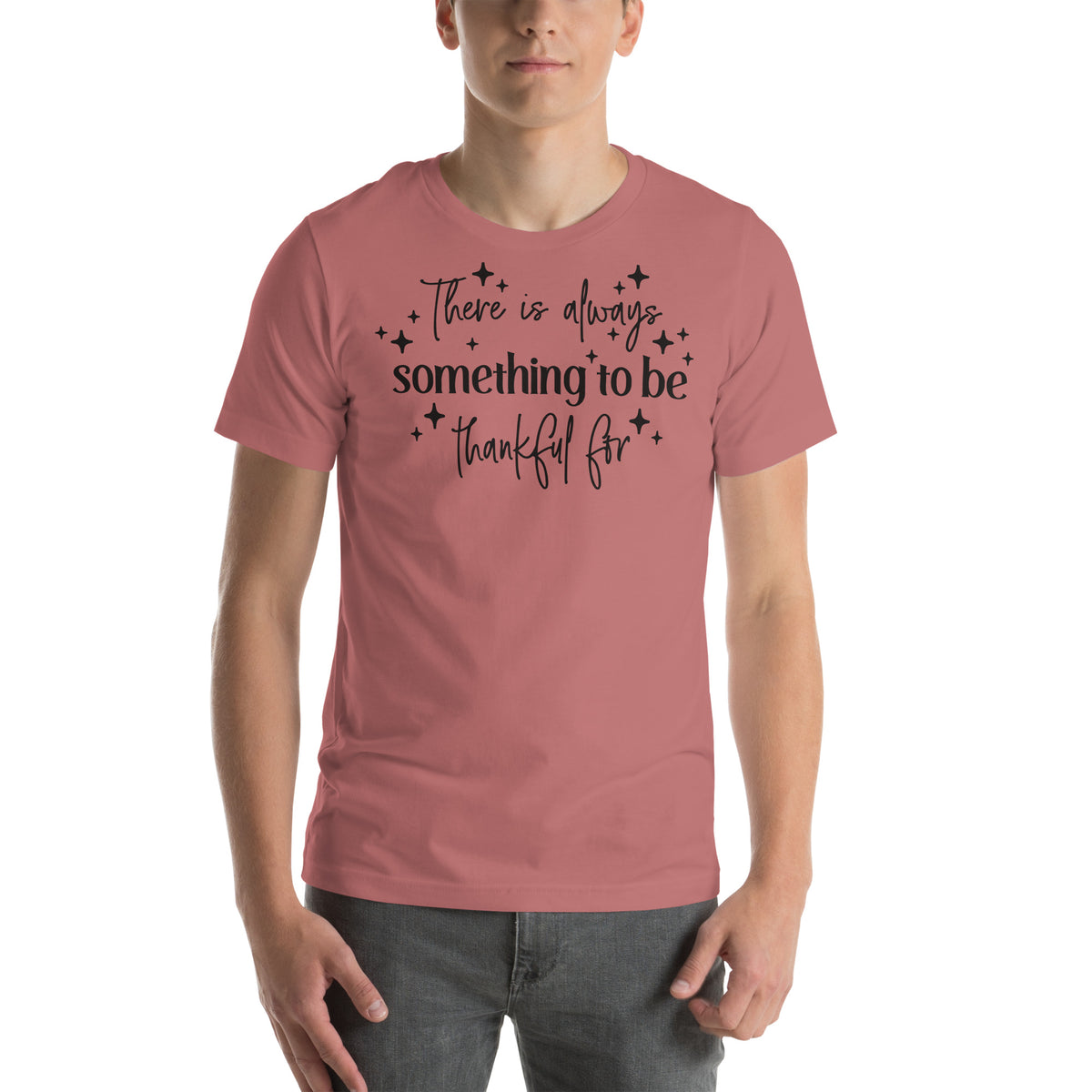 There Is Always Something to Be Thankful For T-Shirt