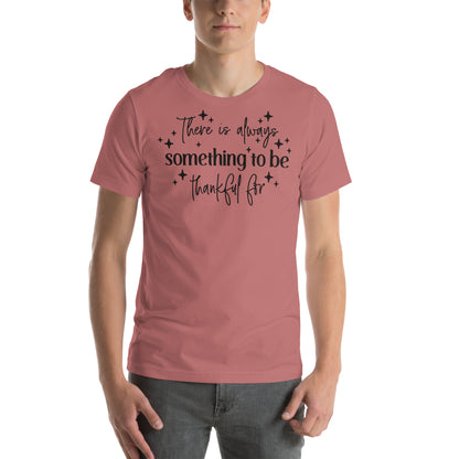 There Is Always Something to Be Thankful For T-Shirt