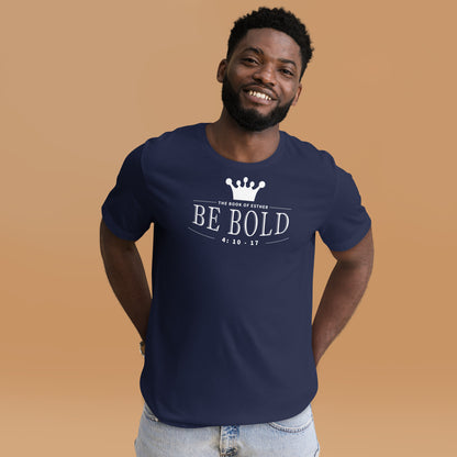 Be Bold T-Shirt
